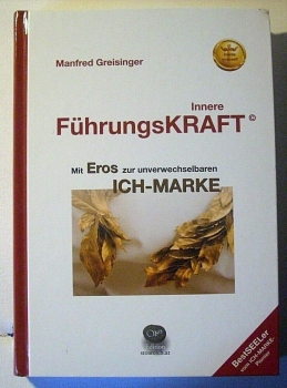 Innere Führungskraft© Mit Eros zur unverwechselbaren ICH-Marke von M. Greisinger